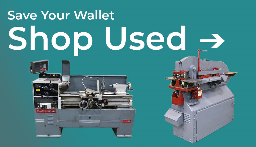 Save your wallet, shop used machinery and equipment.